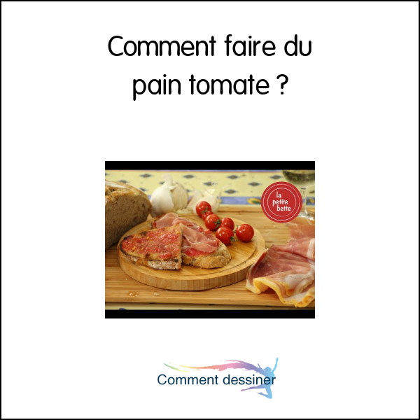 Comment faire du pain tomate